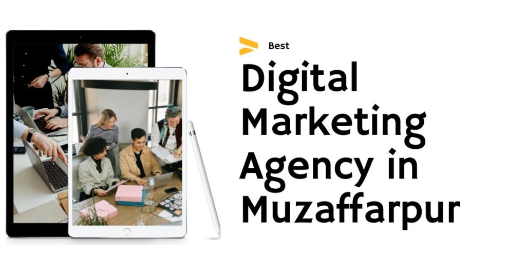 Best Digital Marketing Agency in Muzaffarpur, Bihar 6 Digital Marketing Agency in Muzaffarpur